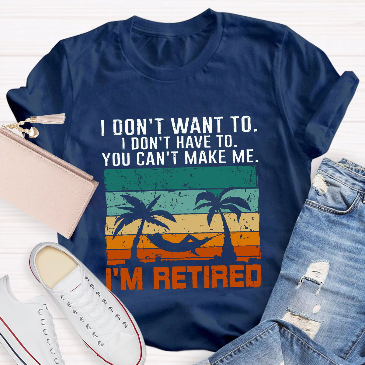 I Don't Want To I'm Retired Teacher T-Shirt