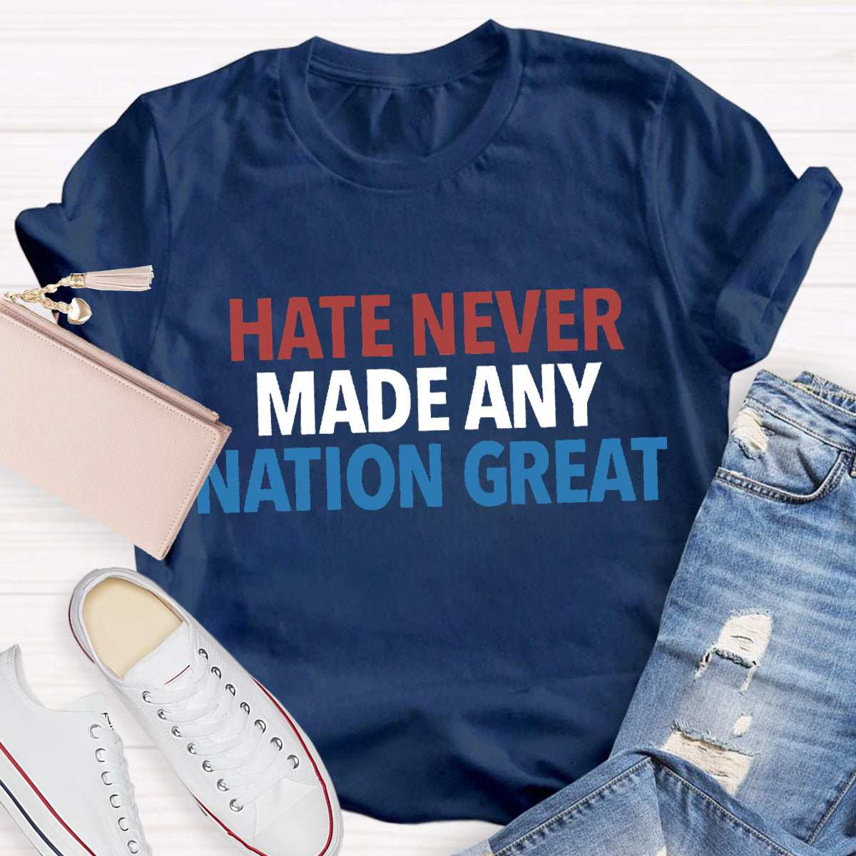 Hate Never Made Any Nation Great Teacher T-Shirt