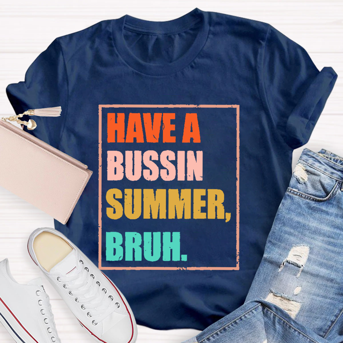 Have A  Bussin Summer Bruh  Teacher T-Shirt