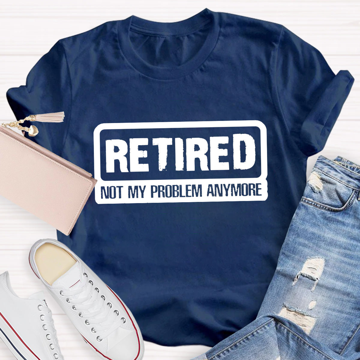 Retired Not My Problem Anymore Teacher T-Shirt