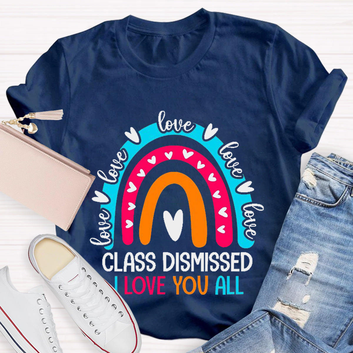 Class Dismissed I Love You All Rainbow Heart Teacher T-Shirt