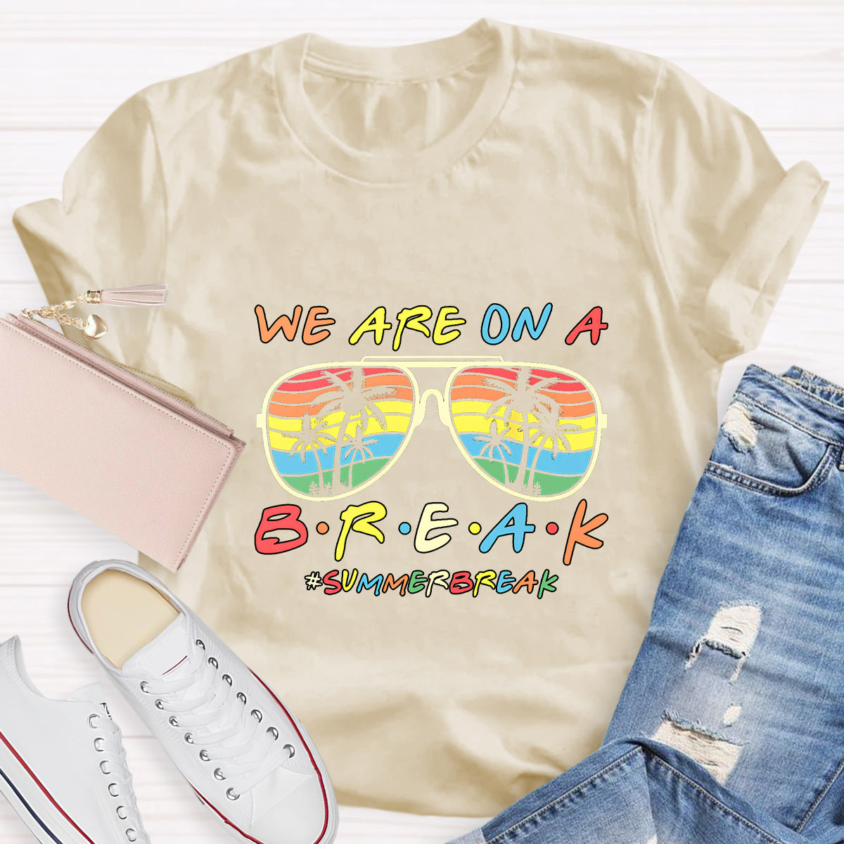 We Are On A Break Summer Break T-Shirt