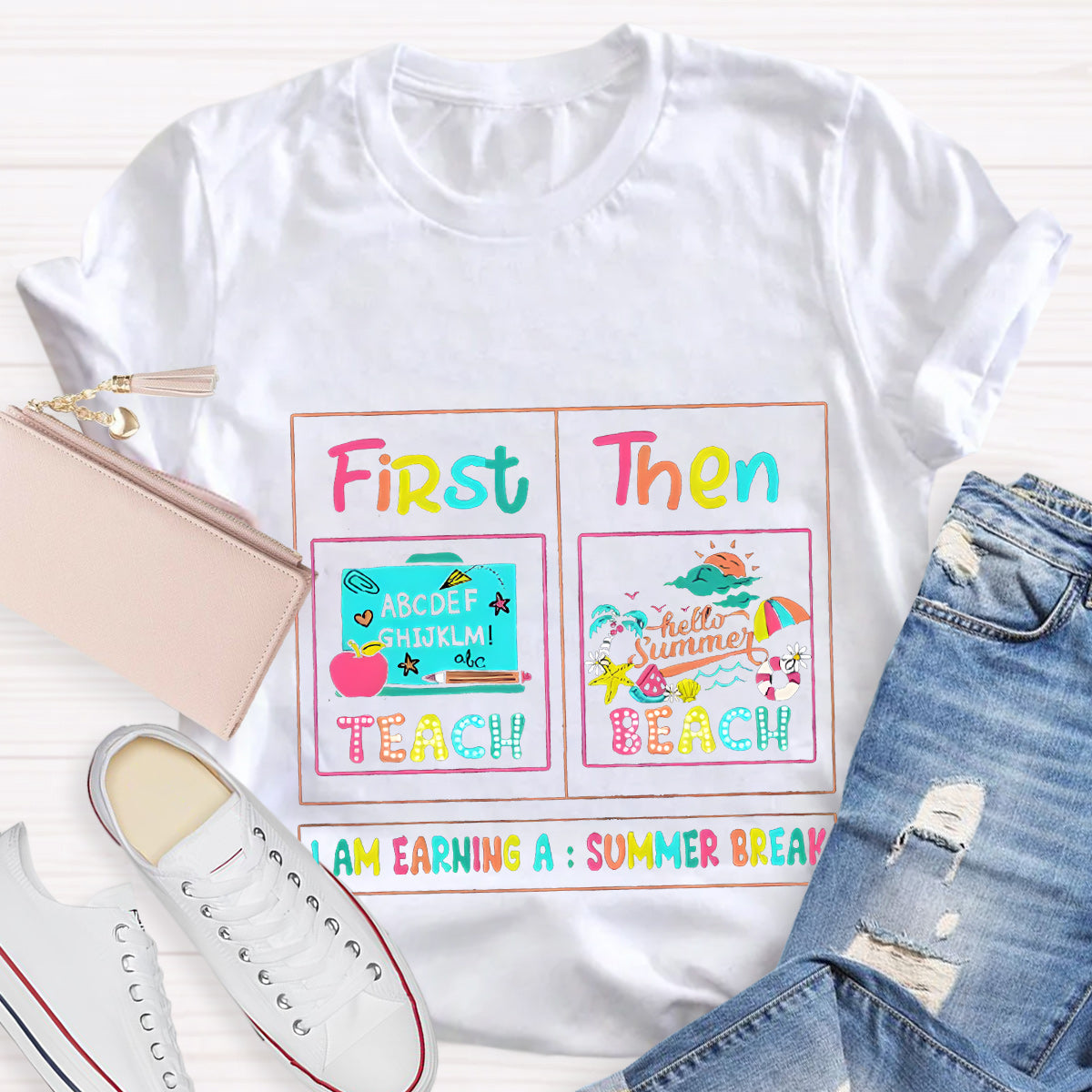 First Teach Then Beach I'M Earning Summer Break T-Shirt