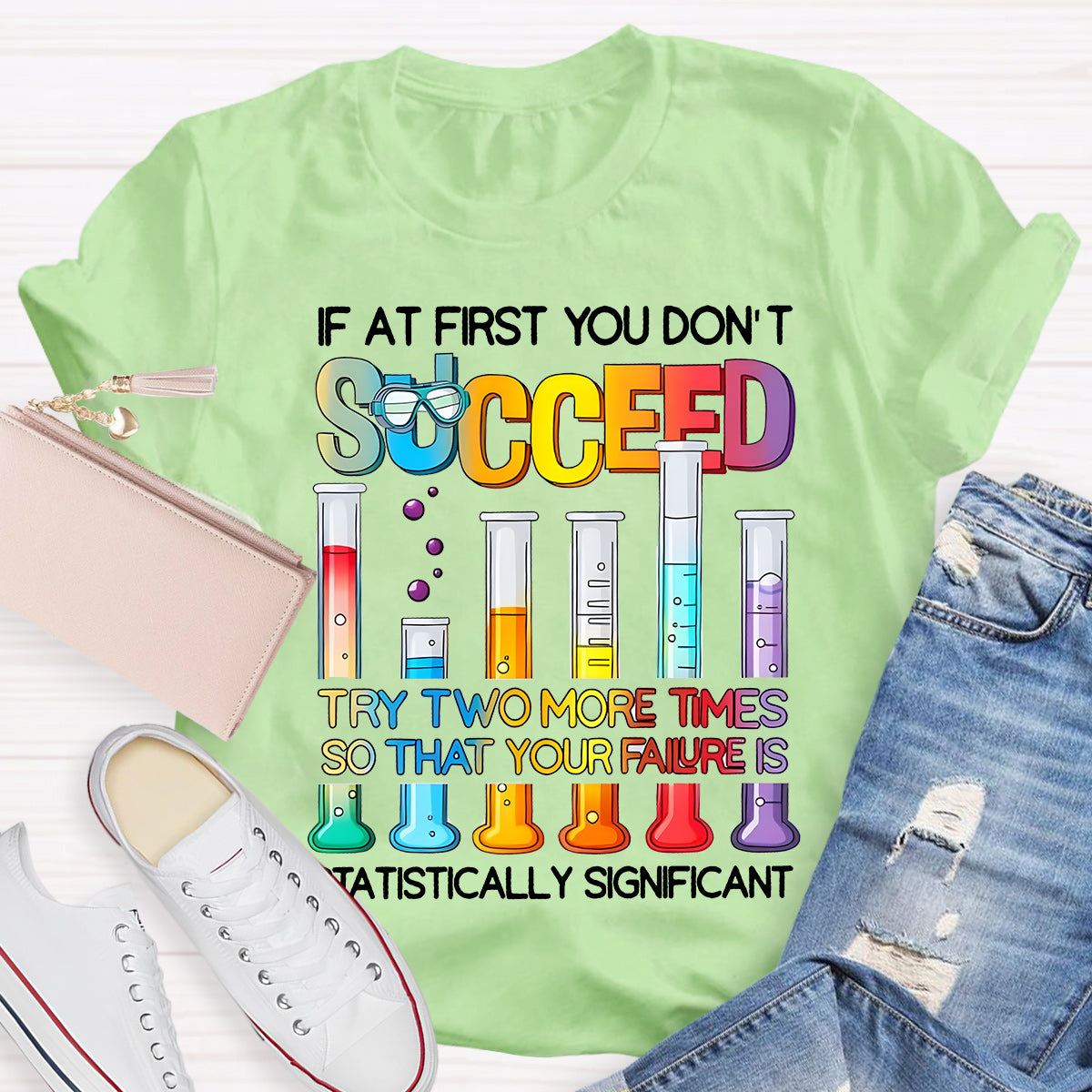 If At First You Don'T Succeed Try Two More Times Science Teacher T-Shirt