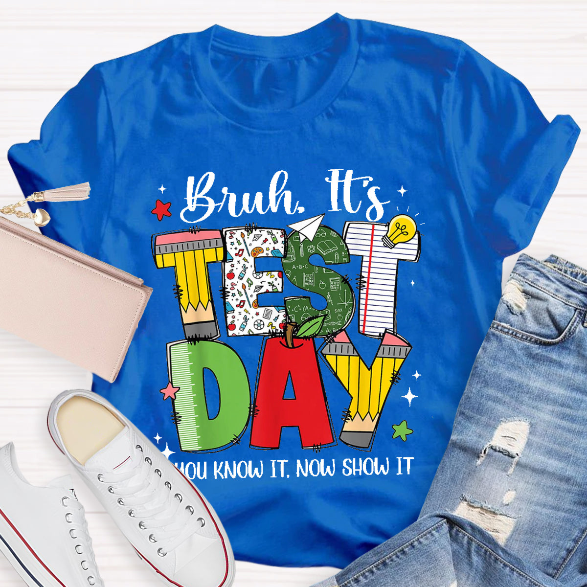Bruh It's Test Day Show It Teacher T-Shirt