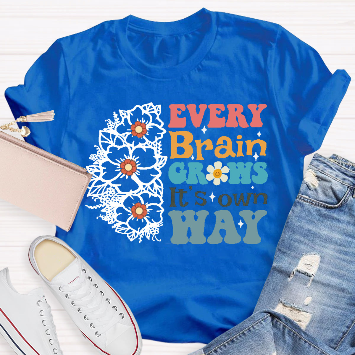 Every Brain Grows It's own way Teacher T-Shirt