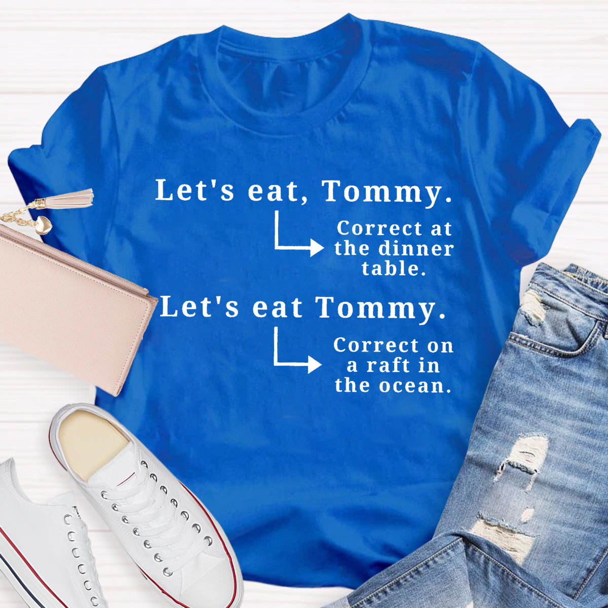 Let's Eat Tommy Correct At The Dinner Table Teacher T-Shirt