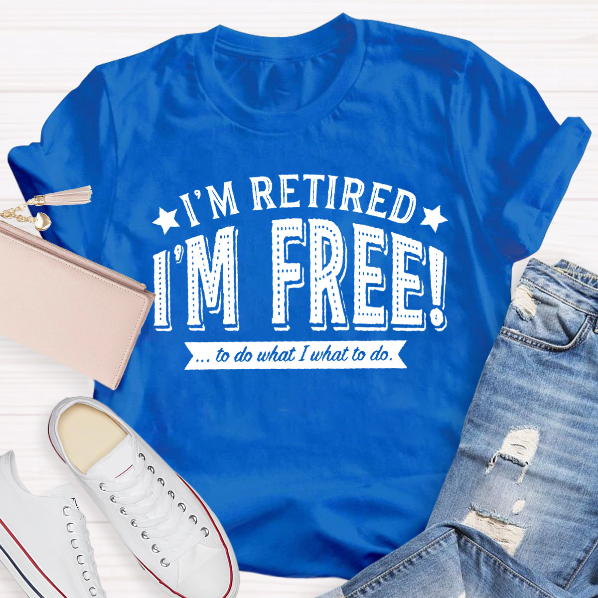 I'm Retired I'm Free Teacher T-Shirt