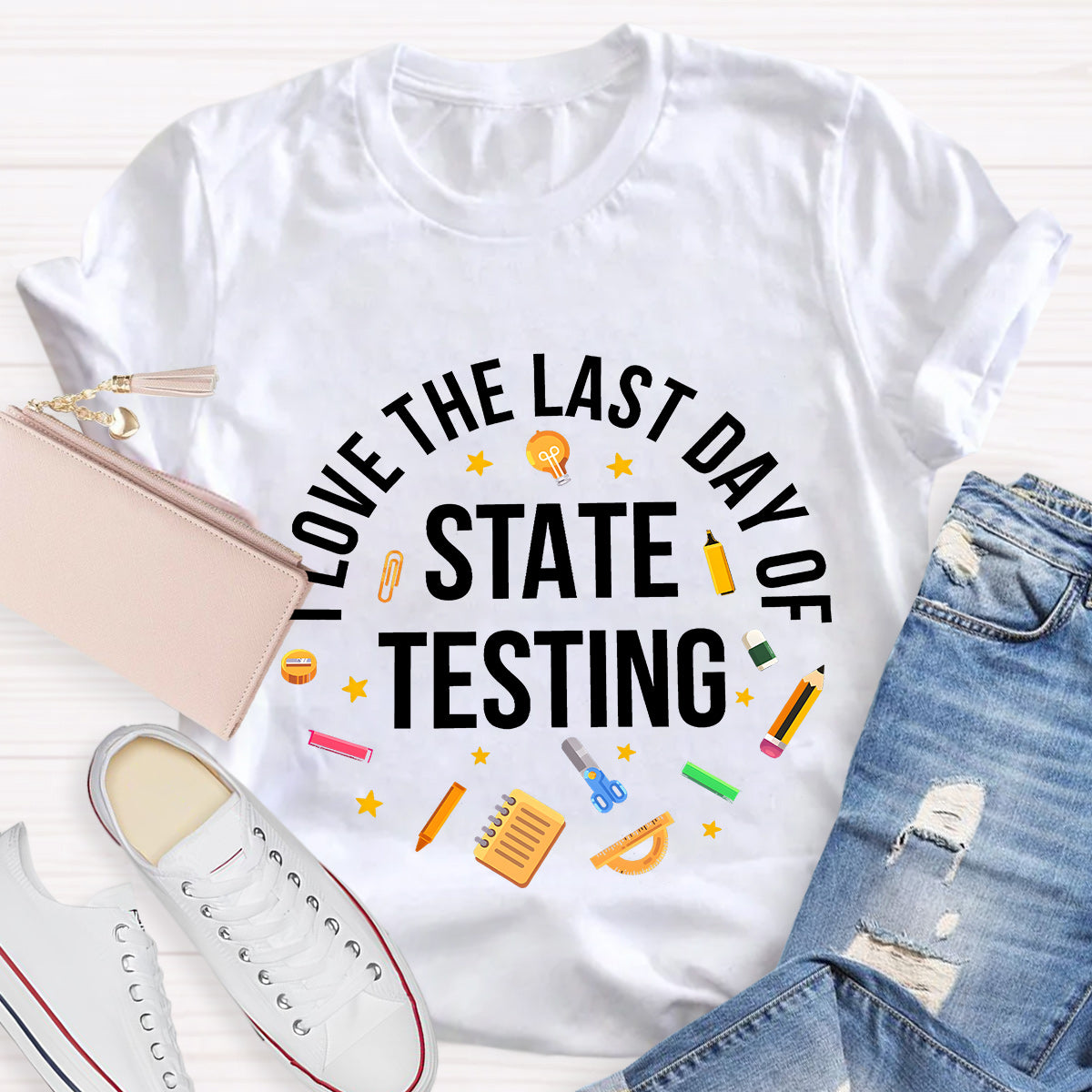 Love The Last Day Of State Testing Teacher T-Shirt