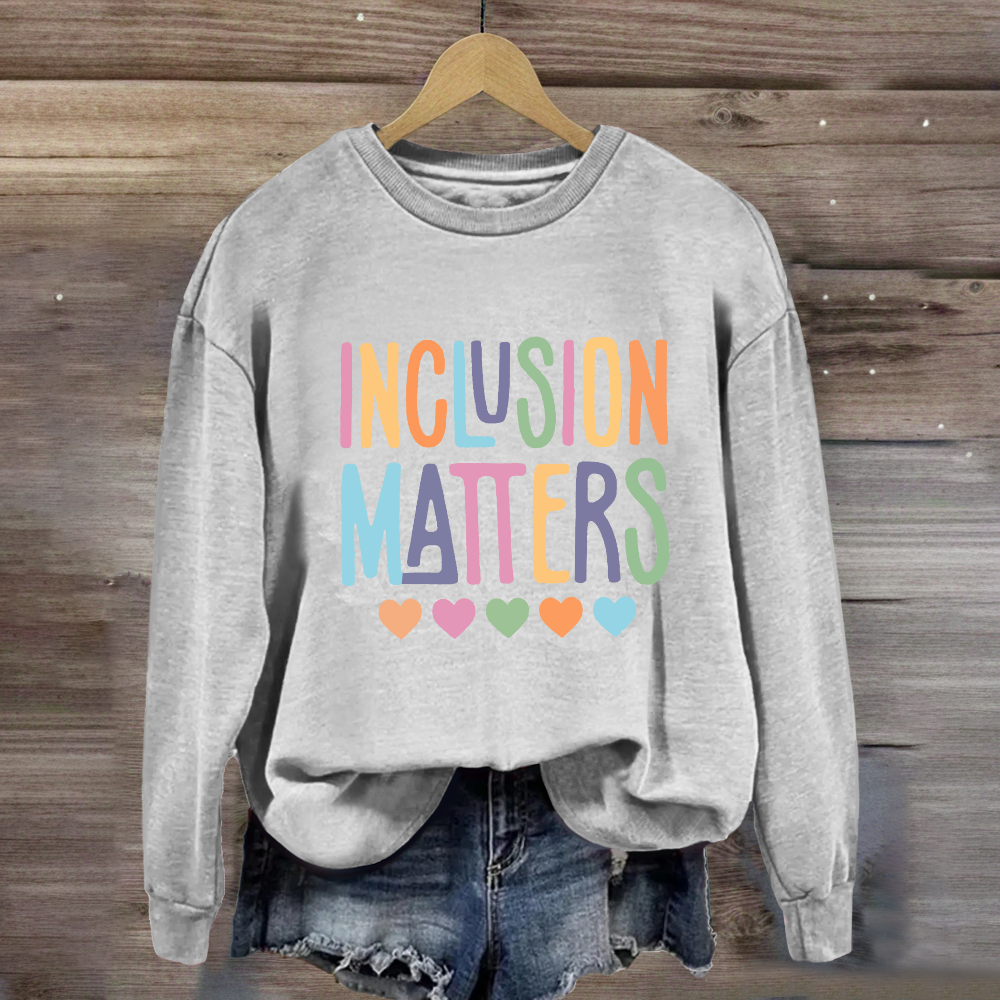 Inclusion Matters Special Education Sweatshirt
