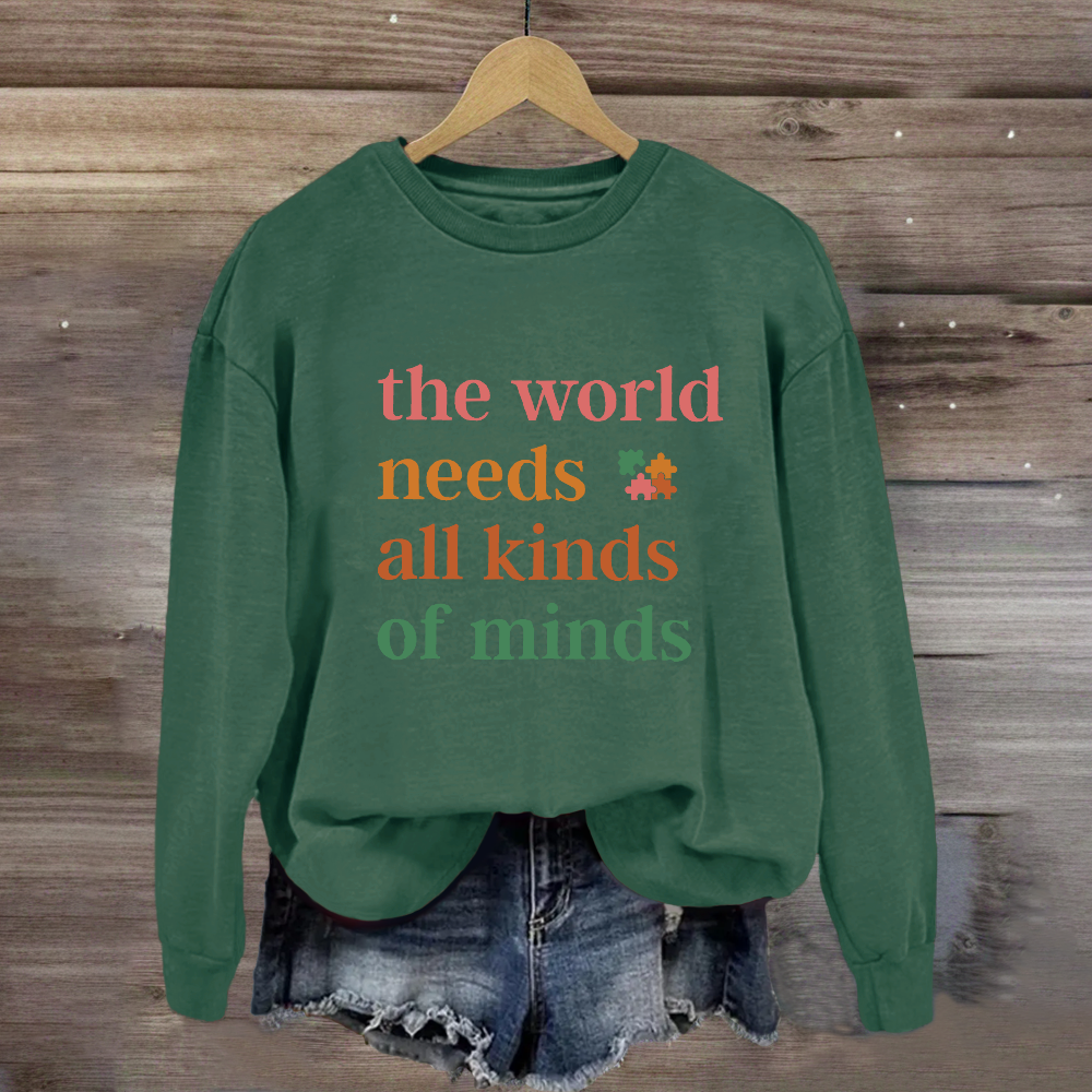 The World Needs All Kinds of Minds Autism Awareness Sweatshirt