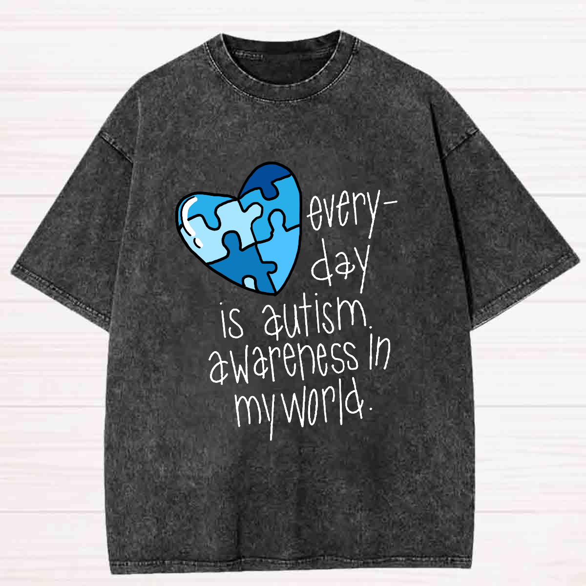 Every Day Is Autism Awareness In My World Washed T-shirt