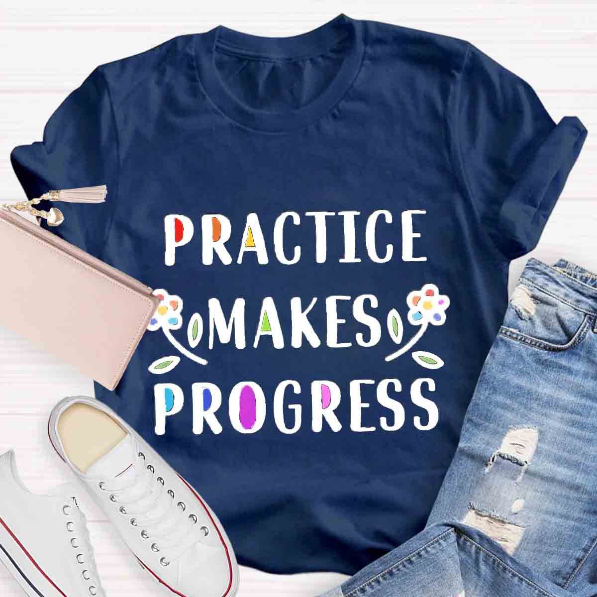 Rainbow Flower Practice Makes Progess T-Shirt