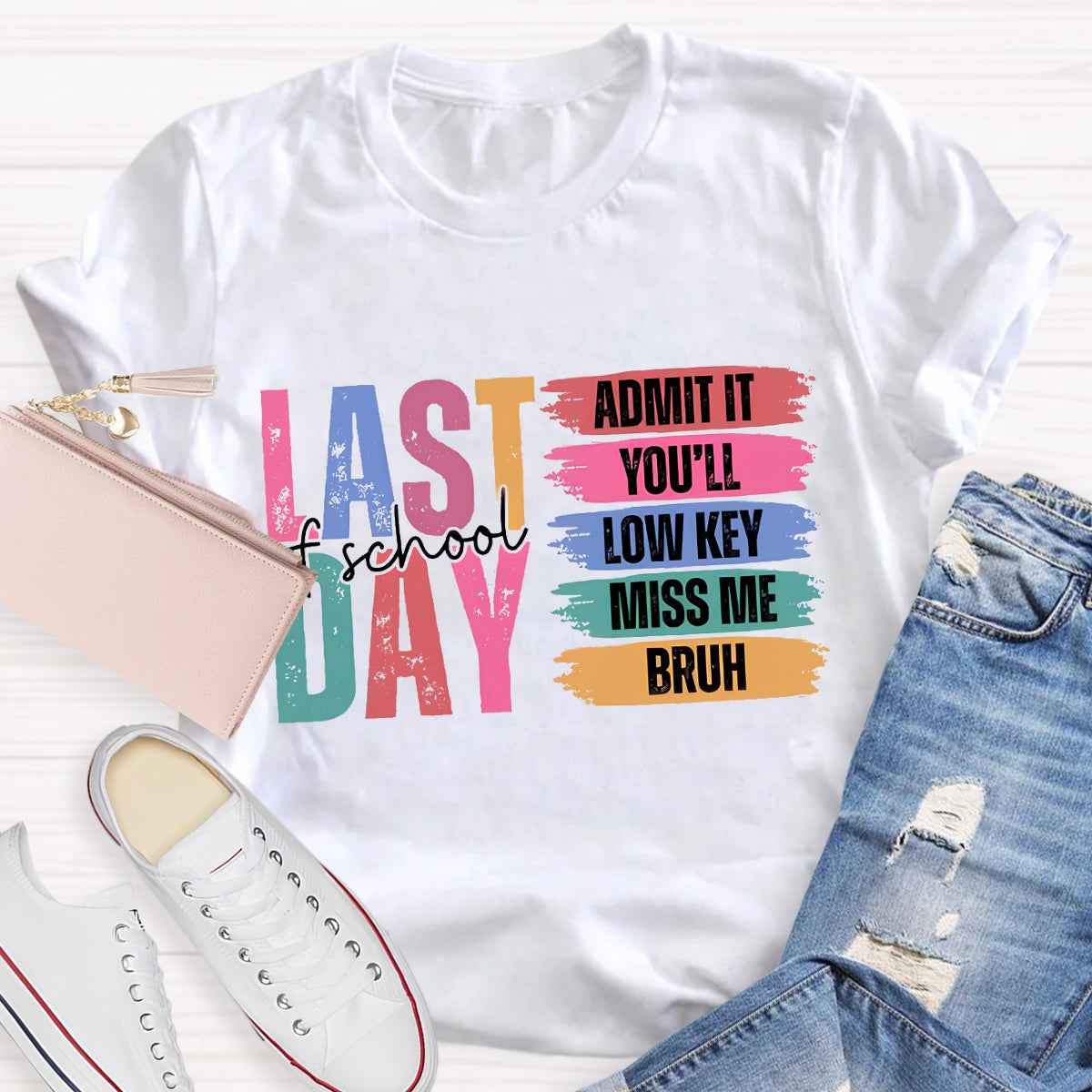 Last Of School Admit It  Teacher T-Shirt