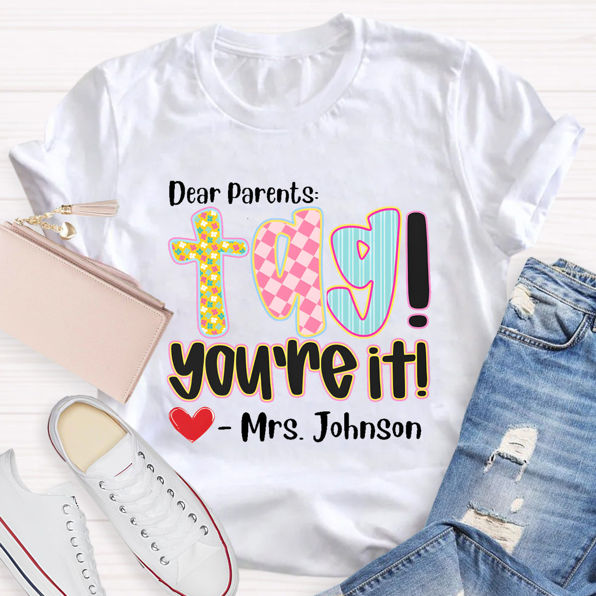 Personalized Name Dear Parents Tag You're It Teacher T-Shirt