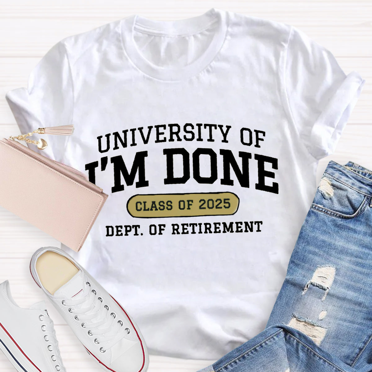 Personalized Year University Of I'm Done Retirement Teacher T-Shirt
