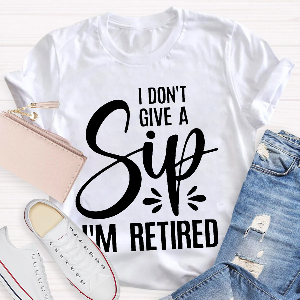 I Don’t Give A Sip  I‘m Retired Teacher T-Shirt