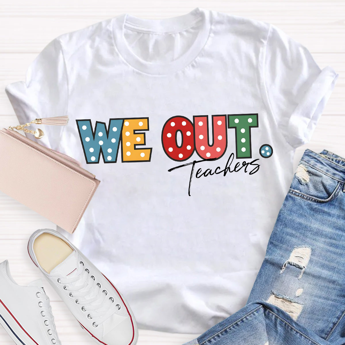 We Out Teachers Teacher T-Shirt
