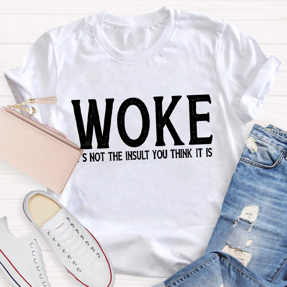 Woke It's Not The Insult You Think It Is Teacher T-Shirt