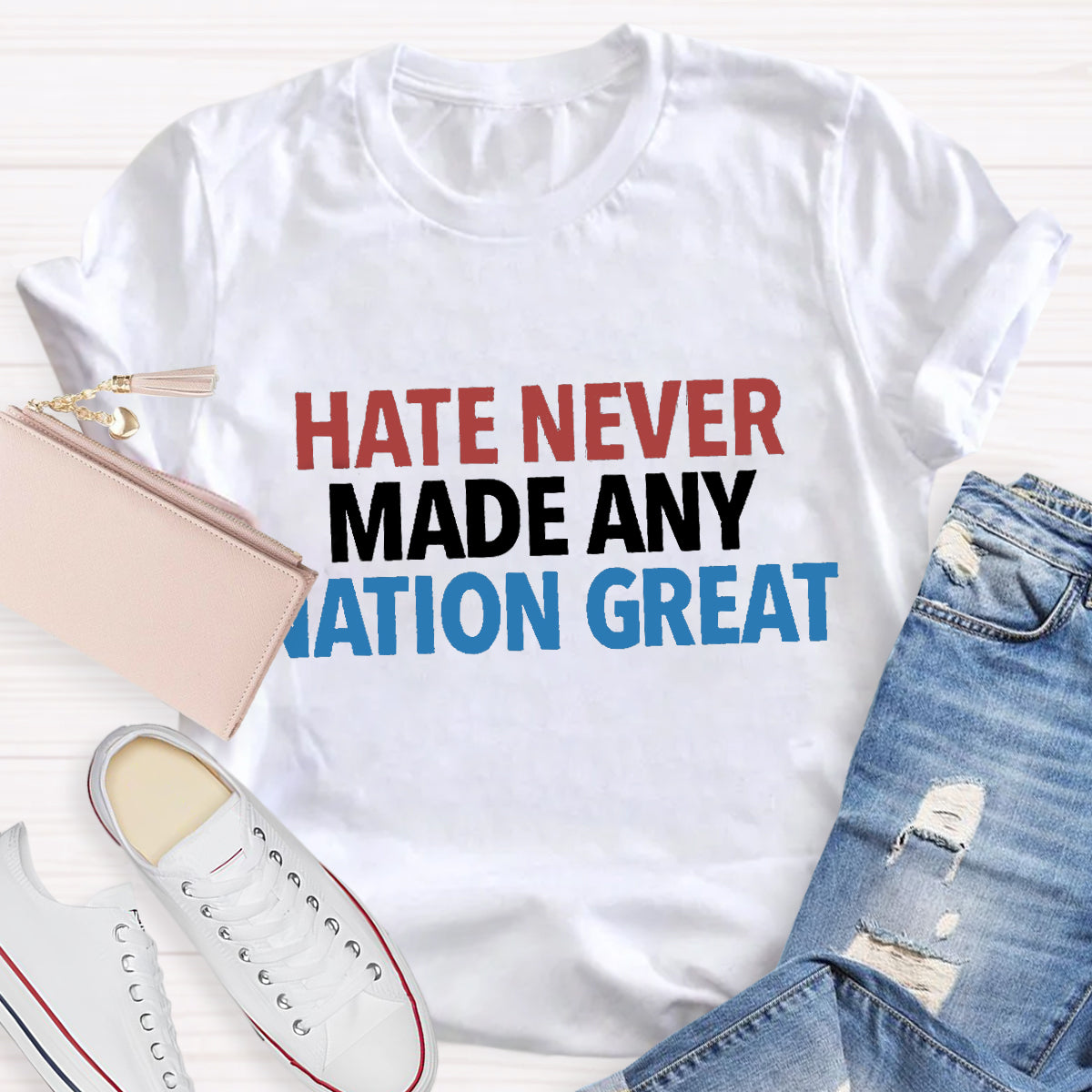 Hate Never Made Any Nation Great Teacher T-Shirt