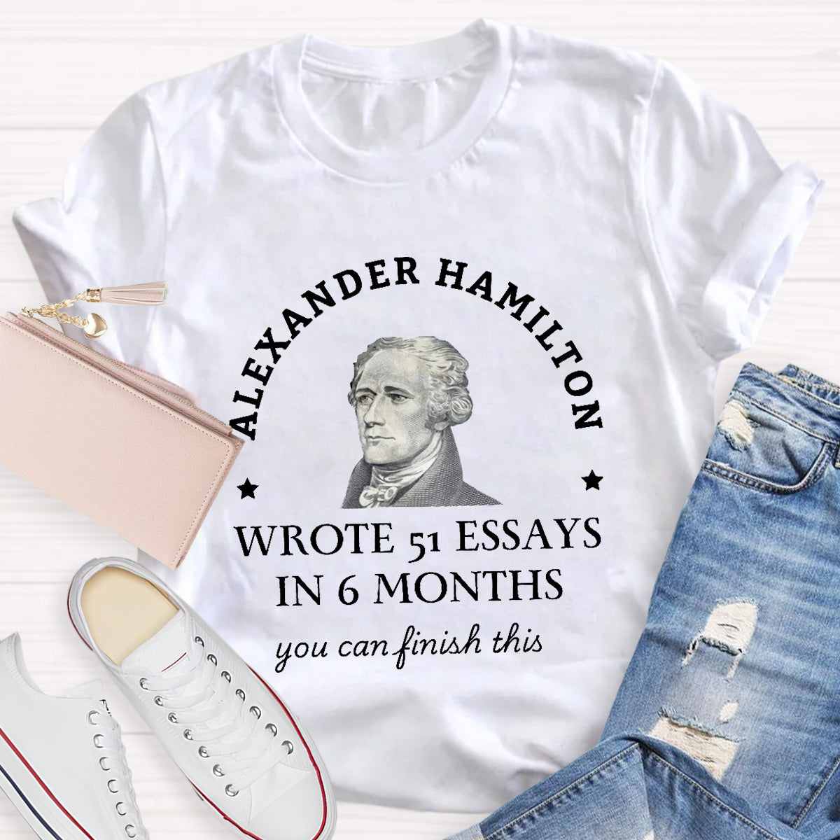 Alexander Hamilton You Can Finish This Teacher T-Shirt