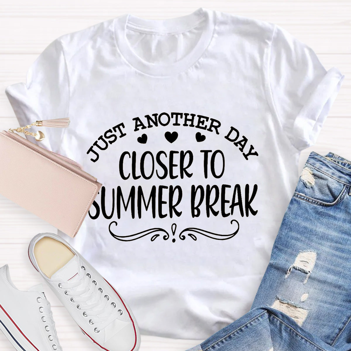 Just Another Day Closer To Summer Break  Teacher T-Shirt