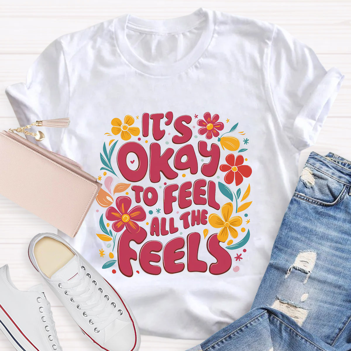 Floral It's Okay To Feel All The Feels T-Shirt