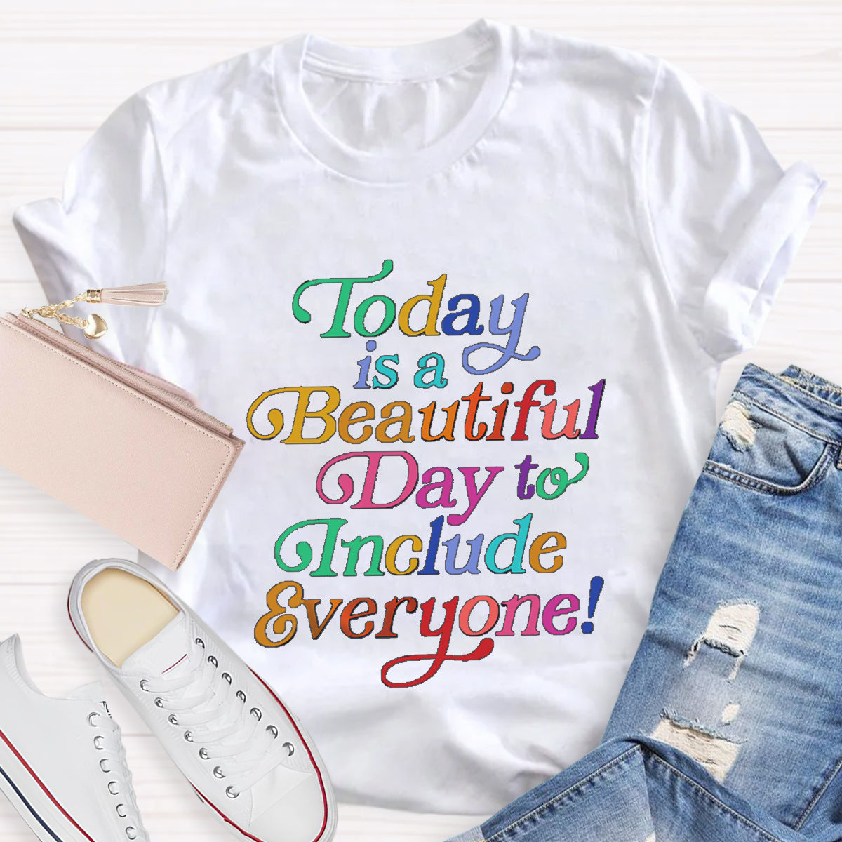 Today Is A Beautiful Day To Include Everyone Teacher T-Shirt