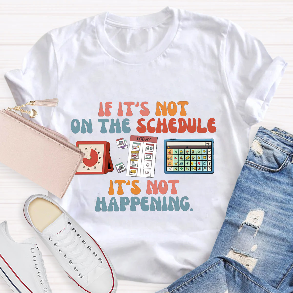 If It's Not On The Schedule It's Not Happening Teacher T-Shirt