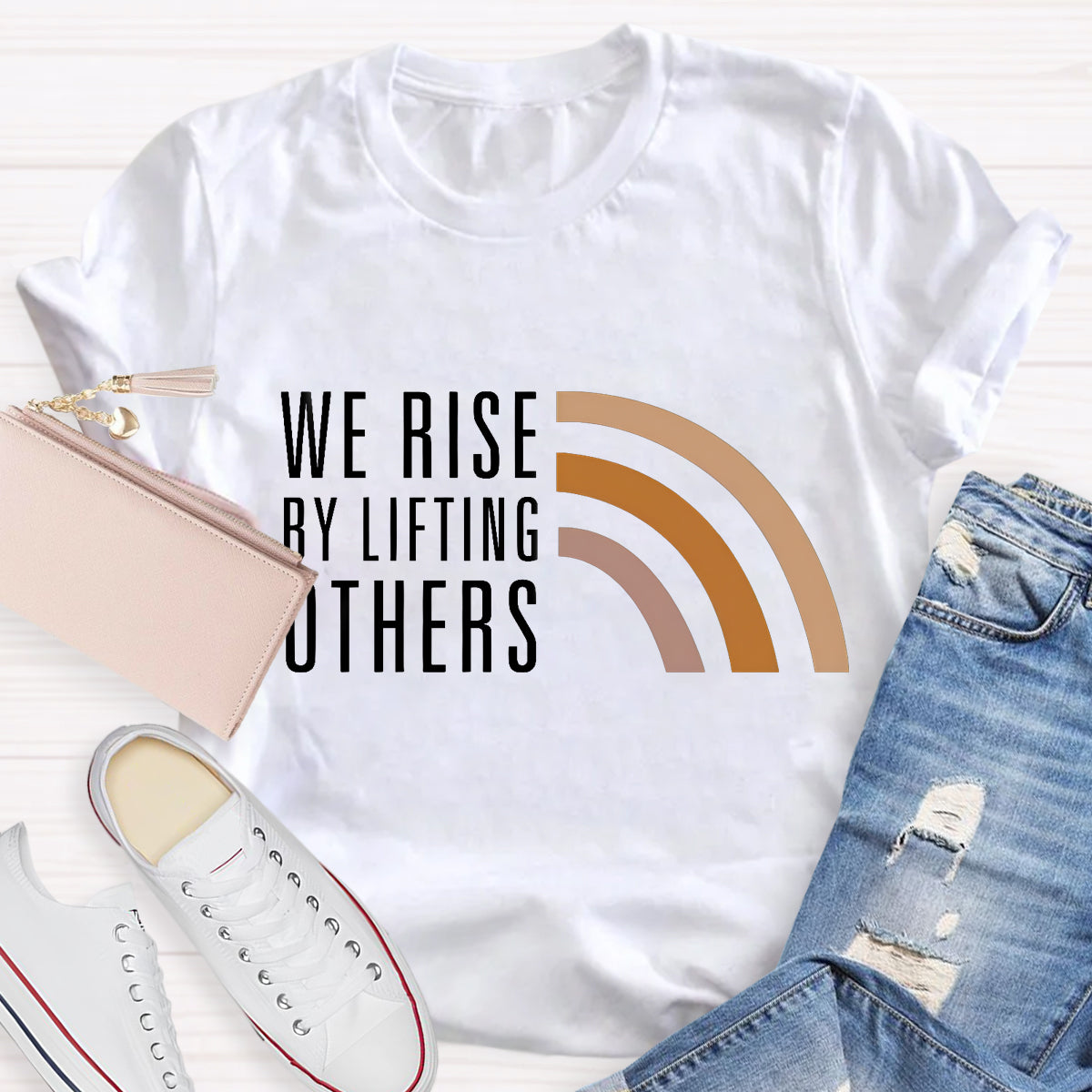 We Rise By Lifting Others T-Shirt