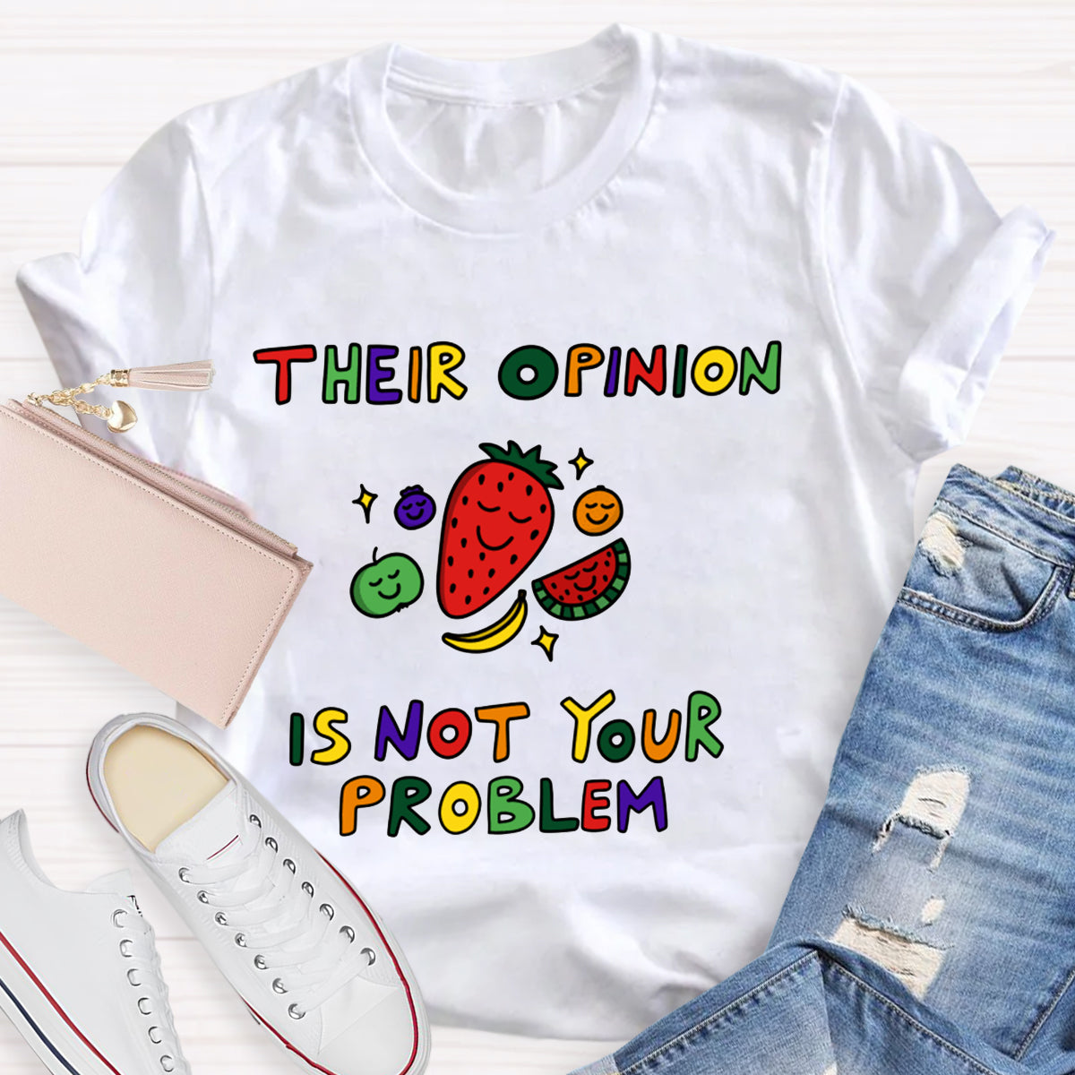 Their Opinion Is Not Your Problem  T-Shirt