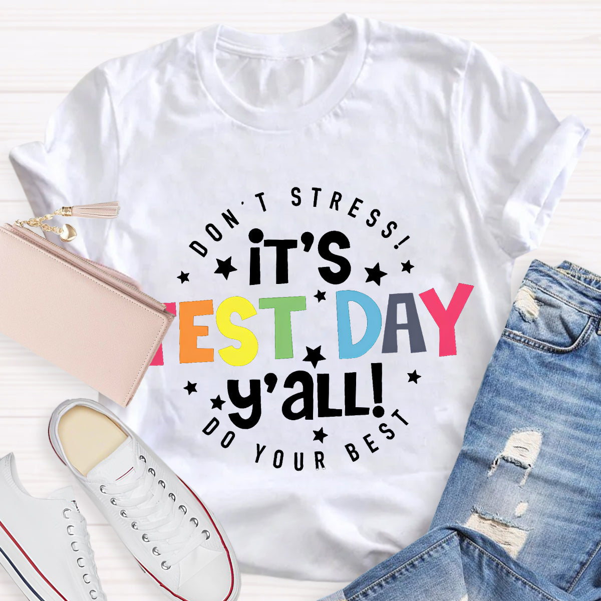 Don'T Stress It's Test Day Teacher T-Shirt