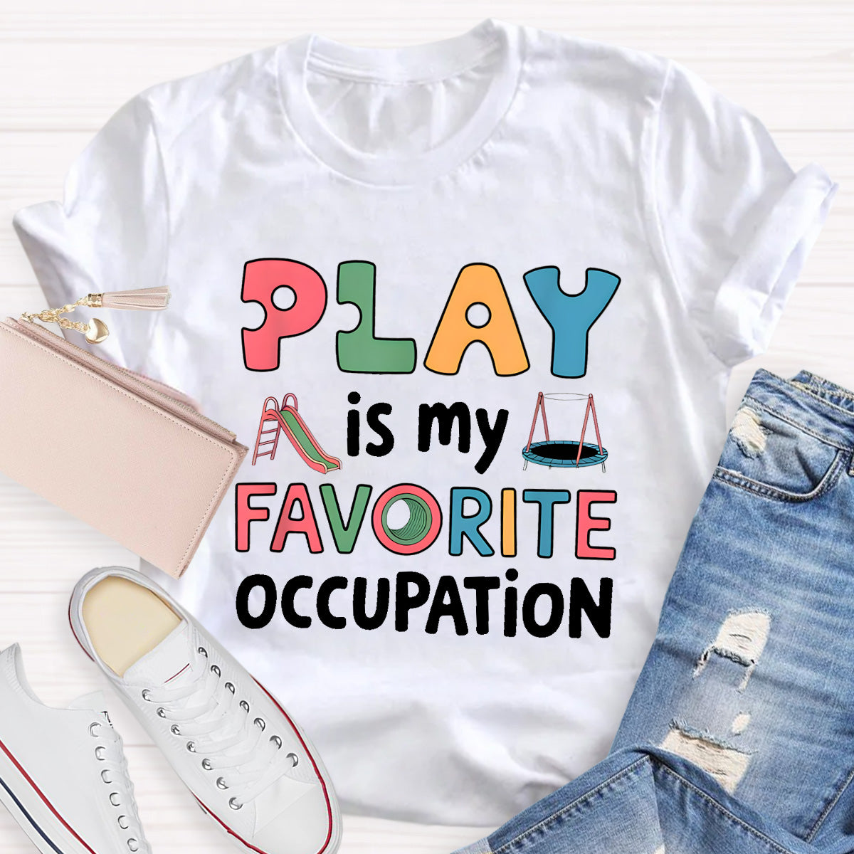 Play Is My Favorite Occupation Teacher T-Shirt