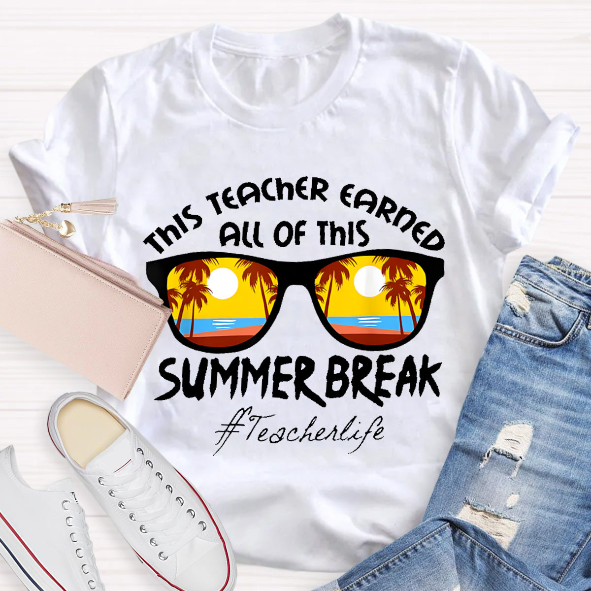This Teacher Earned All Of This Summer Break Teacher Life T-Shirt