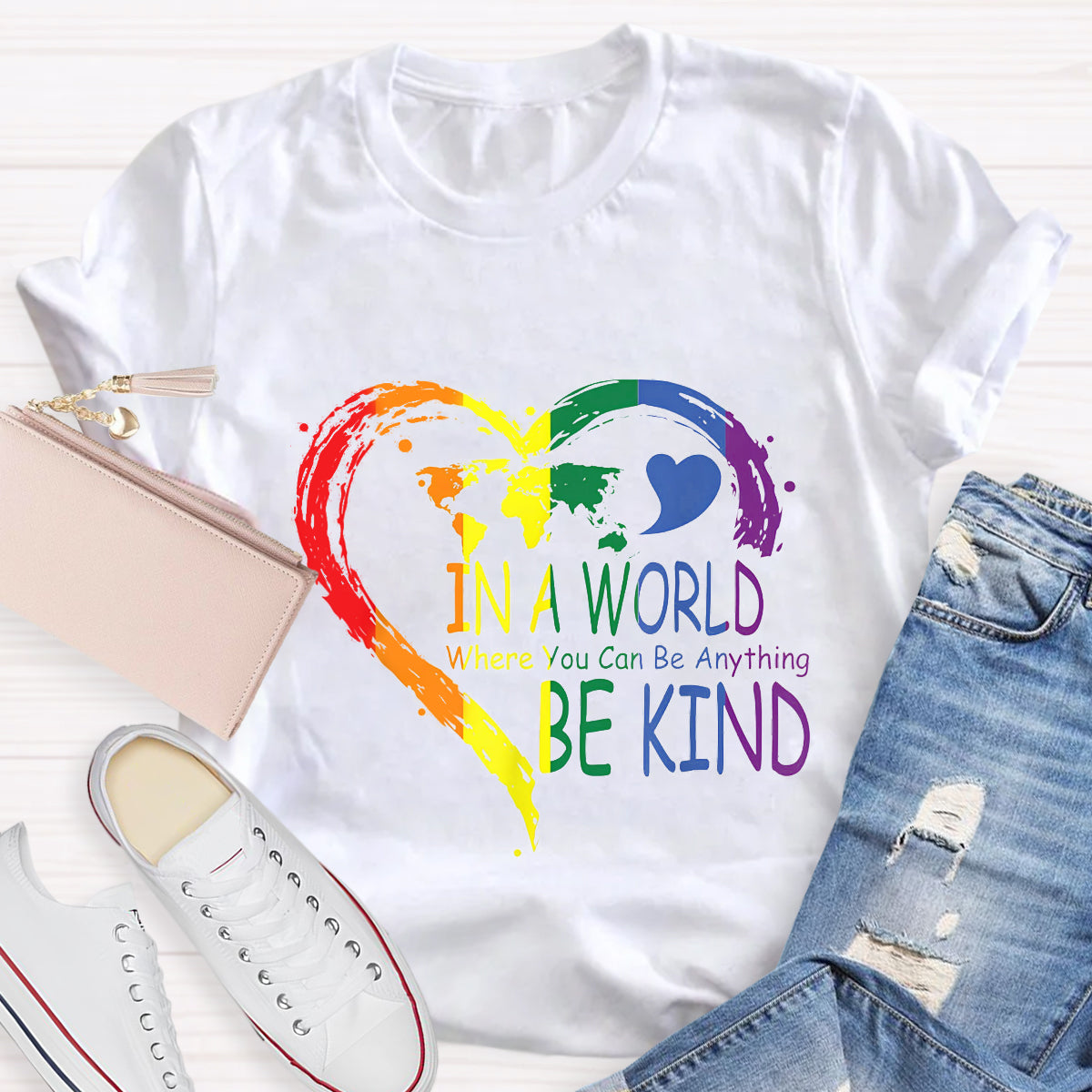 In A World Where You Can Be Anything Be Kin Colorful Heart T-Shirt