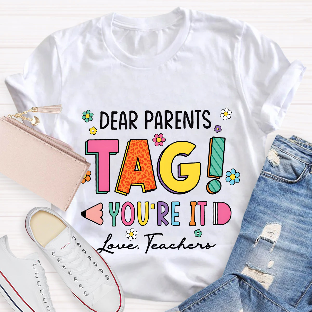 Dear Parents Tag You're It Lover Teachers T-Shirt