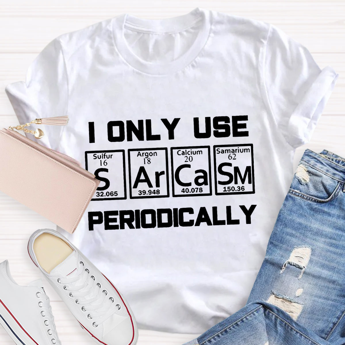 I Only Use Sarcasm Periodically Teacher T-Shirt
