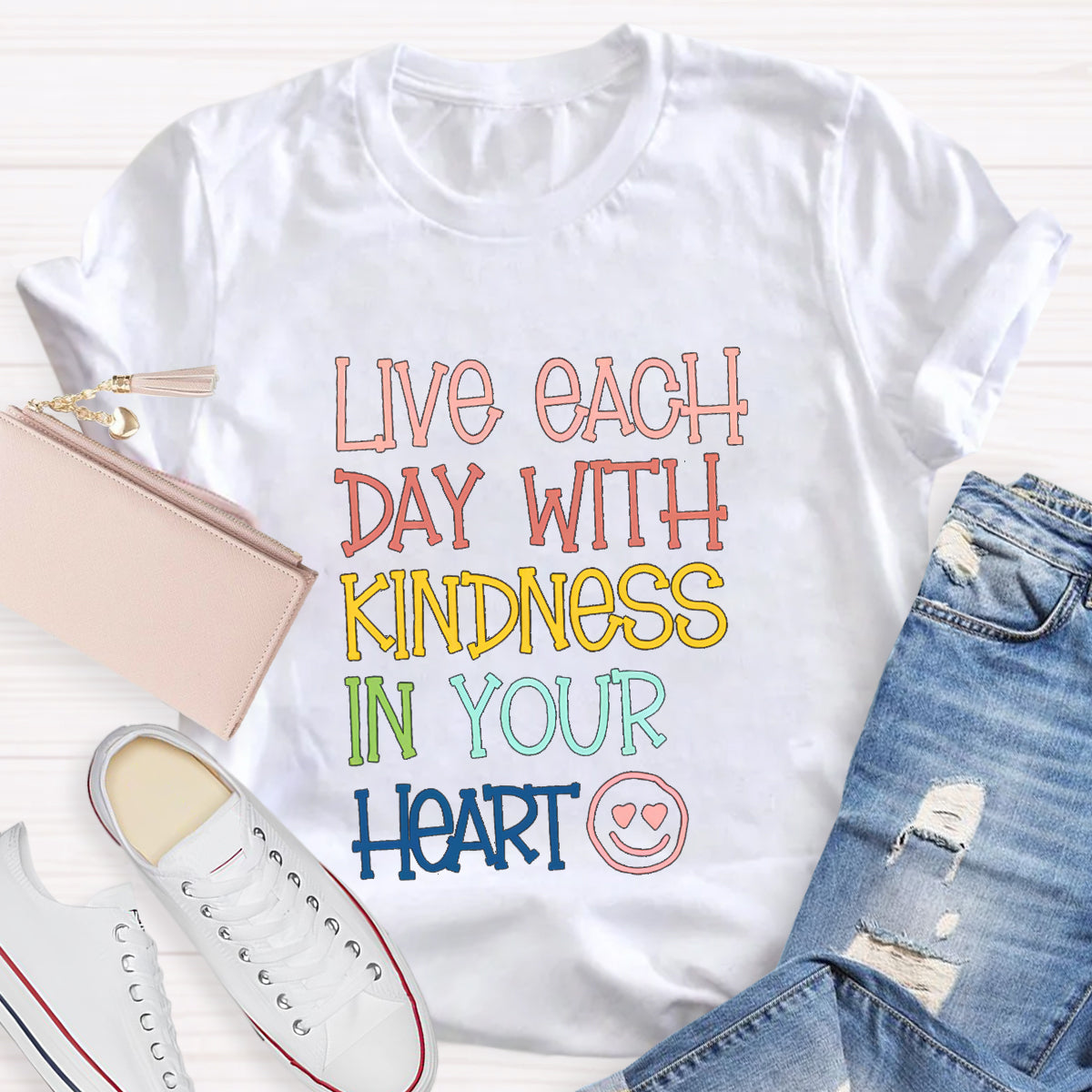 Live Each Day With Kindness In Your Heart Teacher T-Shirt