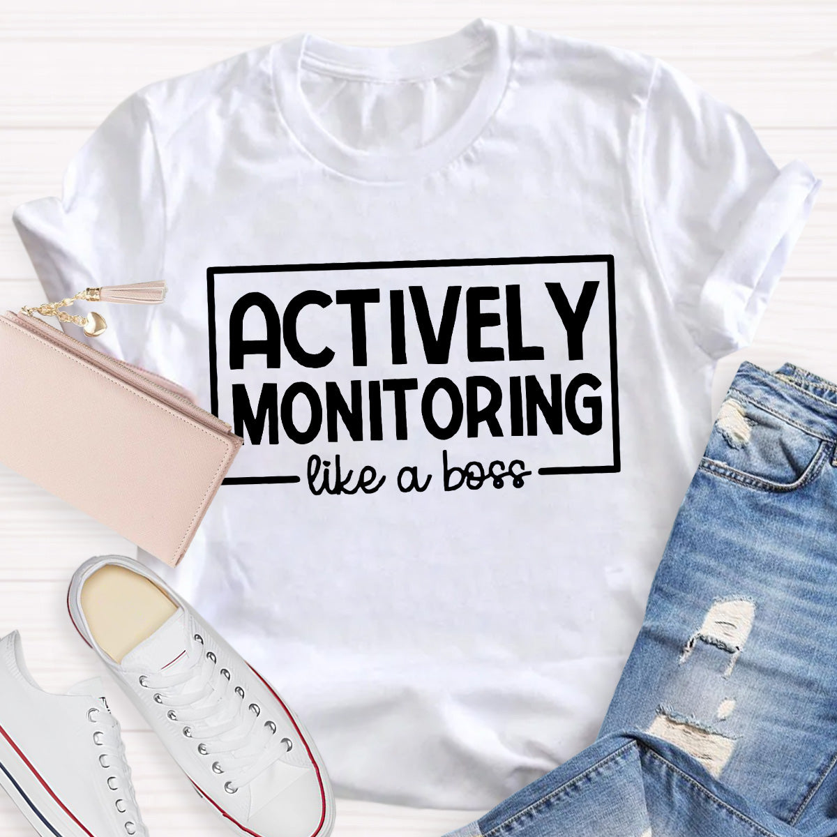 Actively Monitoring Like A Boss Teacher T-Shirt