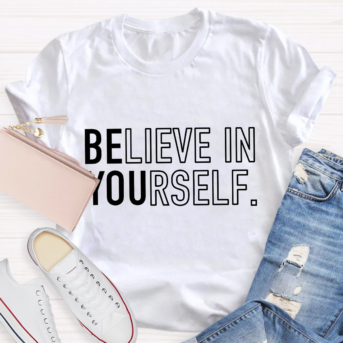 Believe In Yourself Be You T-Shirt