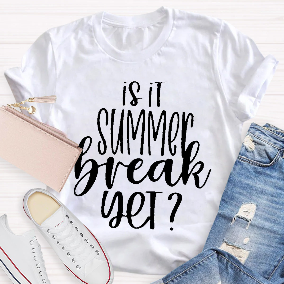 Is It Summer Break Yet Teacher T-Shirt
