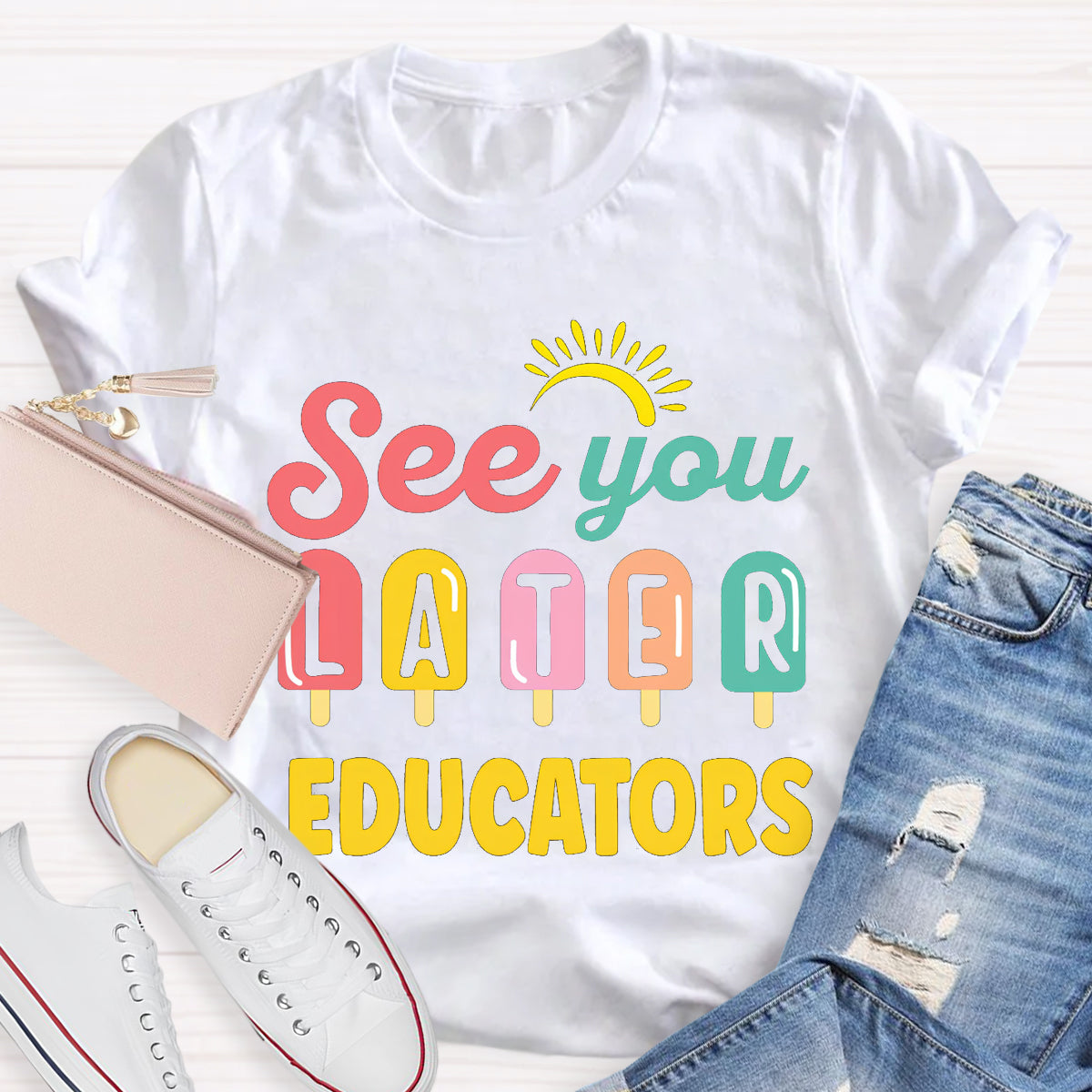 See You Later Educators Teacher T-Shirt