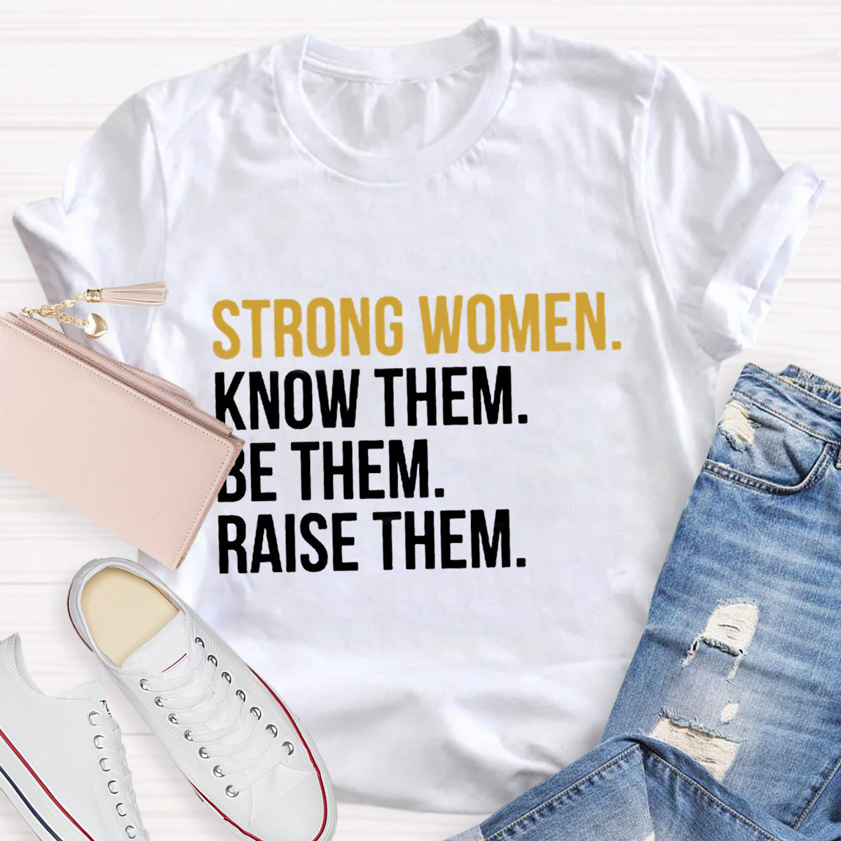 Strong Women Know Them Be Them T-Shirt