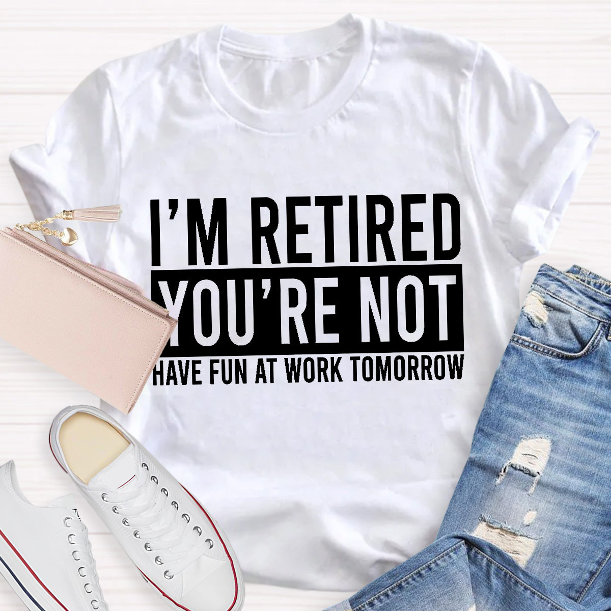 I'm Retired You Are Not Teacher T-Shirt