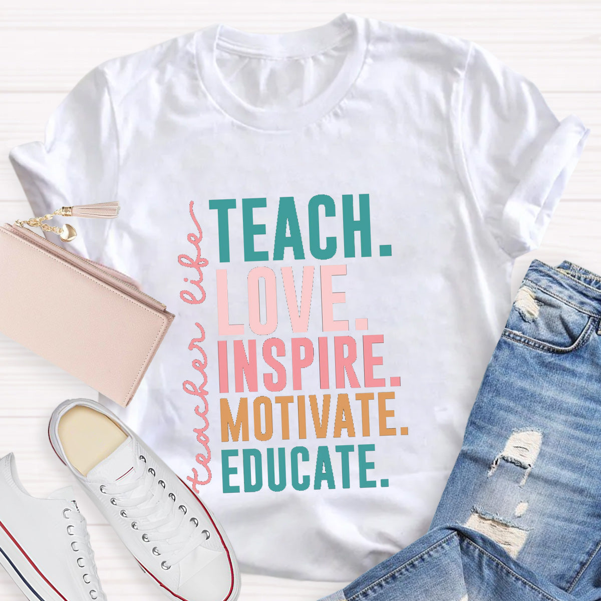 Teacher life Teach Love Inspire Motivate Educate Teacher T-Shirt