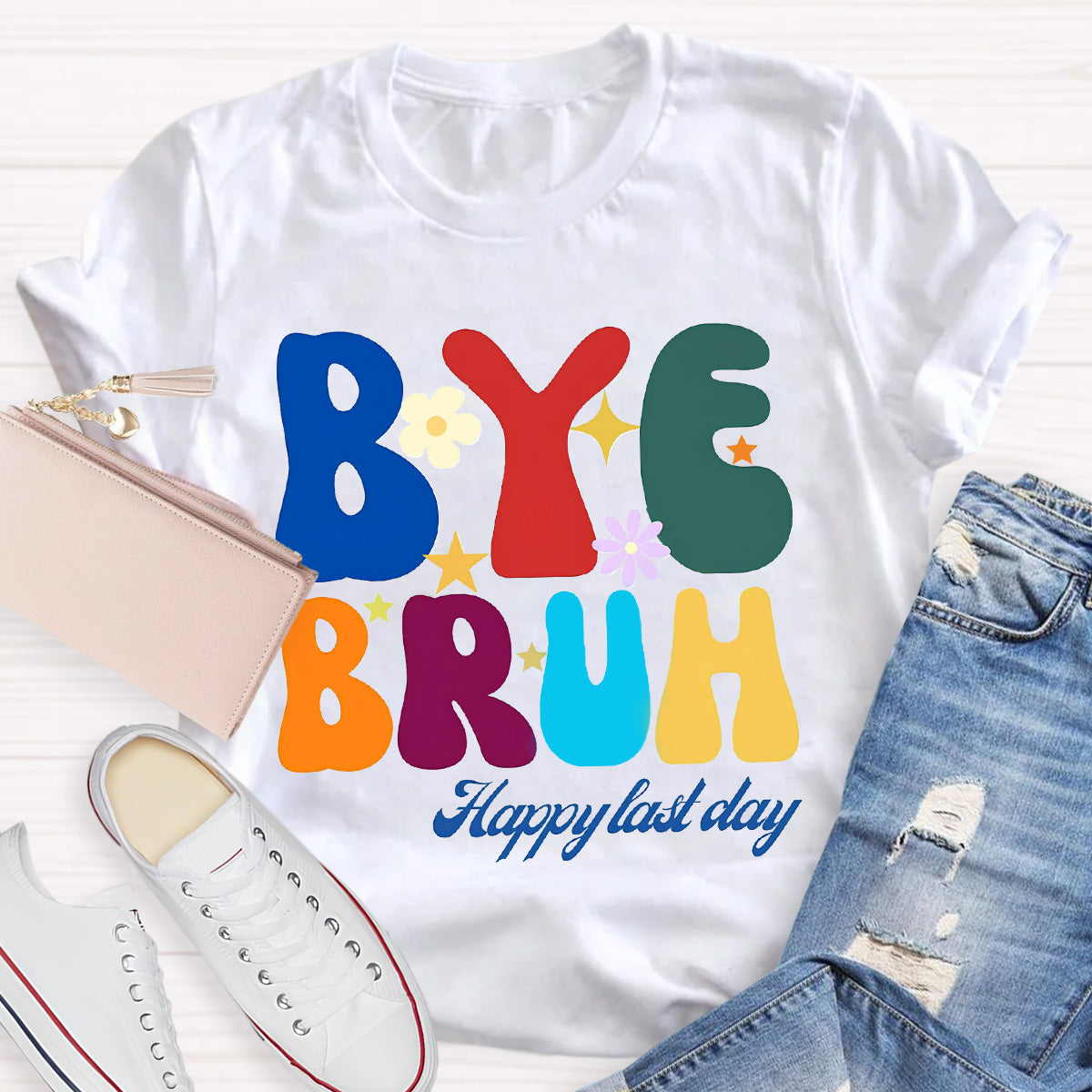 Bye Bruh  Happy Last Day Teacher T-Shirt