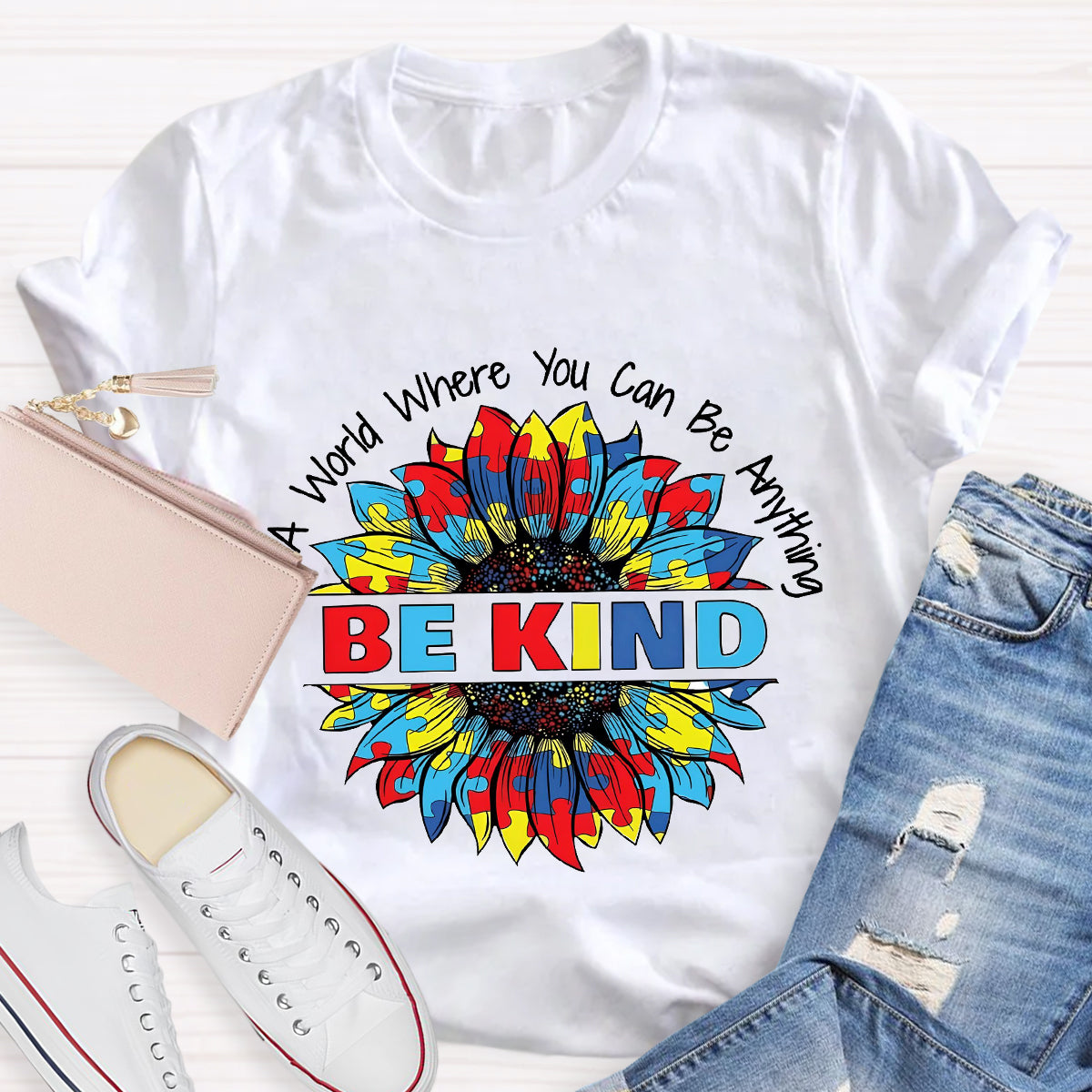 In A World Where You Can Be Anything Colorful Sunflower T-Shirt