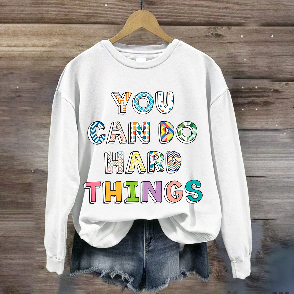 You Can Do Hard Things Colorful Printed Sweatshirt