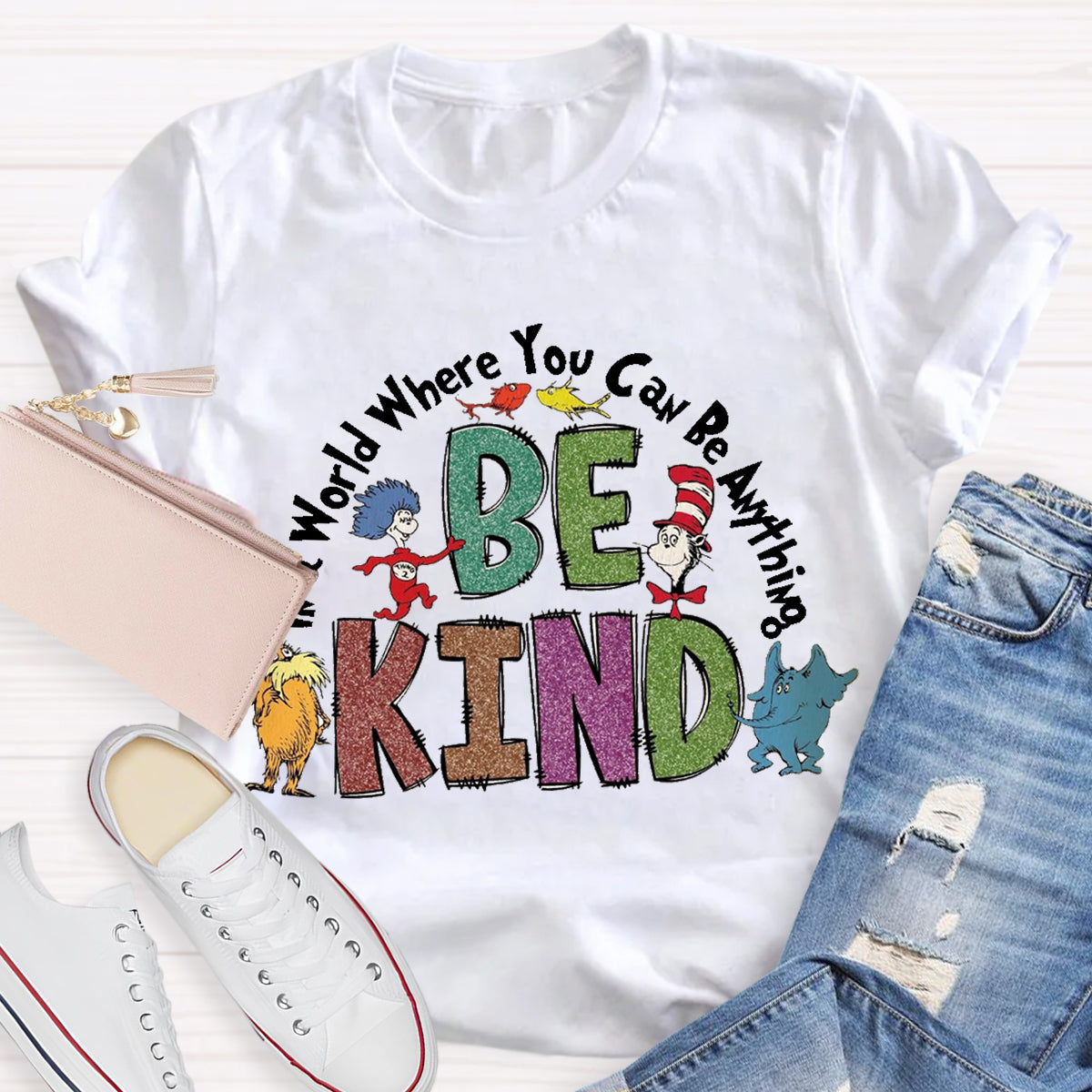 In A World Where You Can Be Anything Be Kind T-Shirt