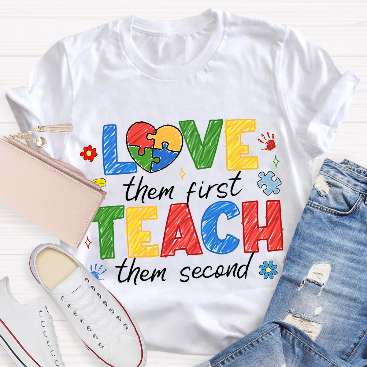 Love Them First Teach Them Second Teacher T-Shirt